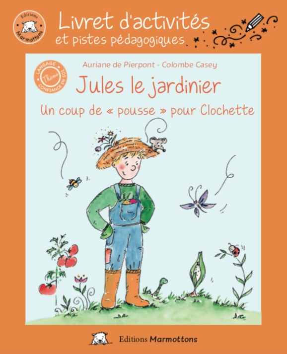 Jules le jardinier. Livret d'activités.