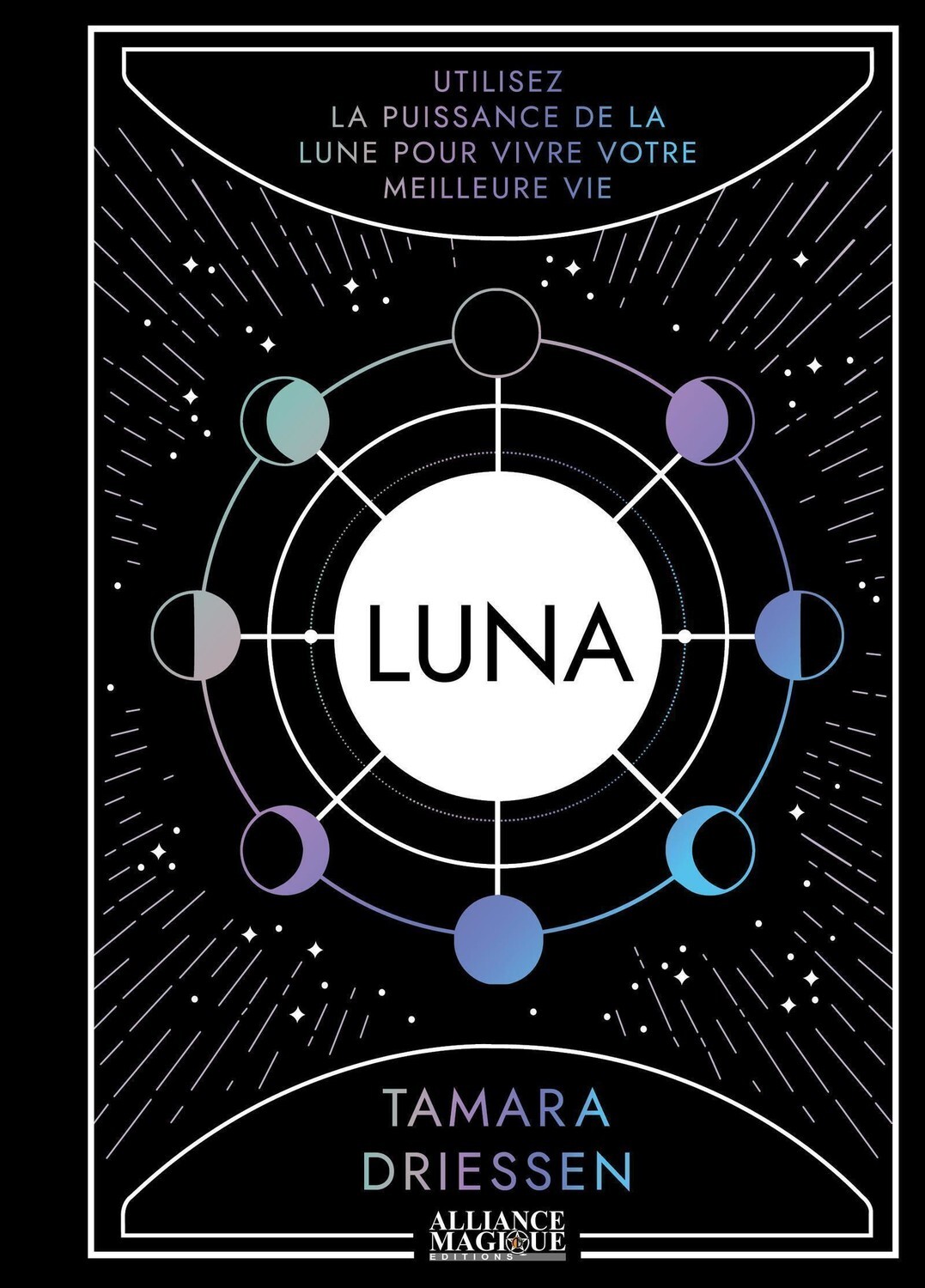 Luna - Utilisez la puissance de la lune pour vivre votre meilleure vie