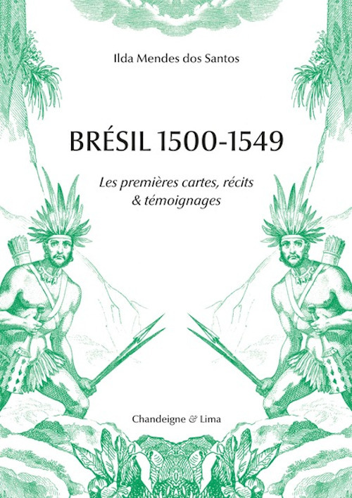 Brésil 1500-1549 - Les premières cartes, récits & témoignag