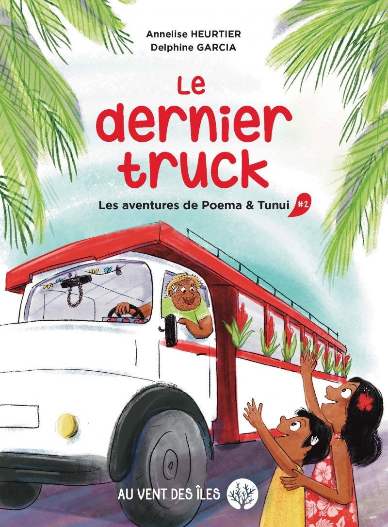 Le Dernier truck - Les aventures de Poema &Tunui, tome 2
