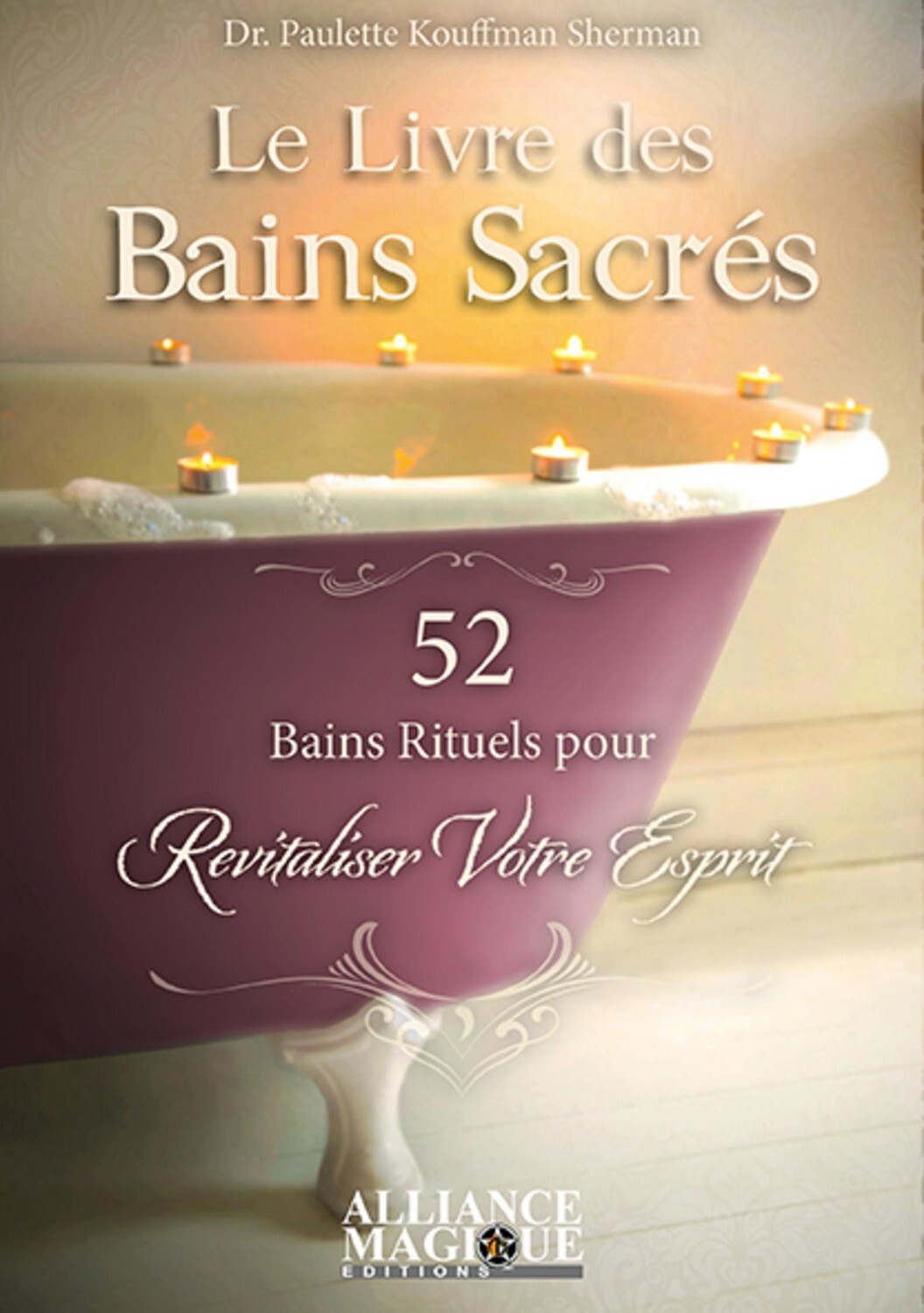 Le livre des bains sacrés - 52 bains rituels pour Revitaliser votre esprit