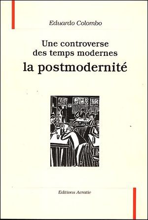 La Post-Modernite, Une Controverse Des Temps Modernes