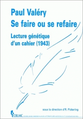 Paul Valéry, se faire ou se refaire - critique génétique d'un cahier, 1943