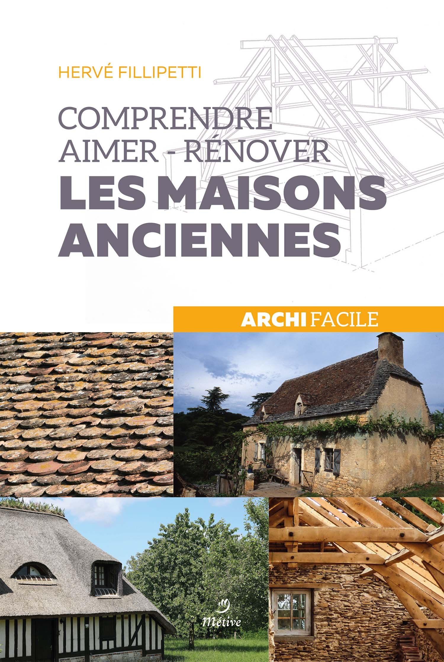Comprendre, aimer, rénover les maisons anciennes