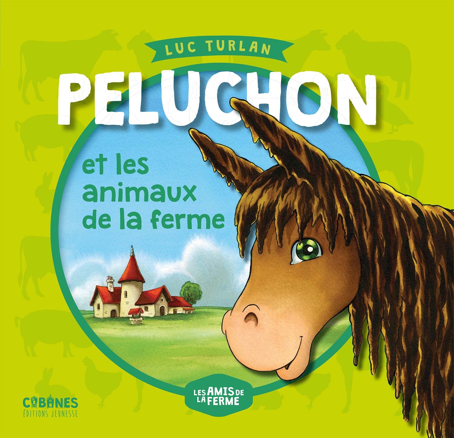 PELUCHON ET LES ANIMAUX DE LA FERME (COLL° CABANES) (BP)