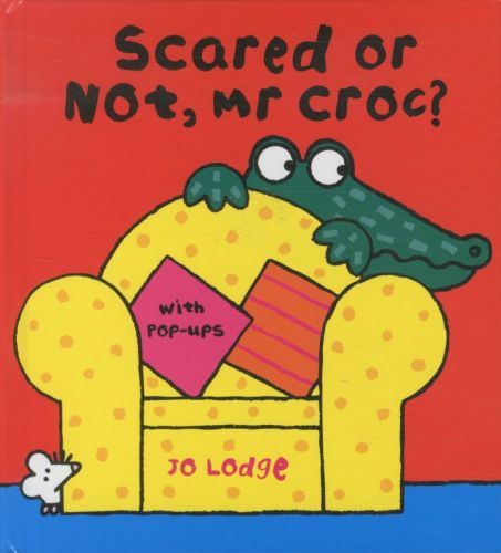 Scared or Not, Mr Croc?