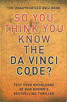 So You Think You Know the Da Vinci Code ?