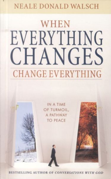 When Everything Changes, Change Everything