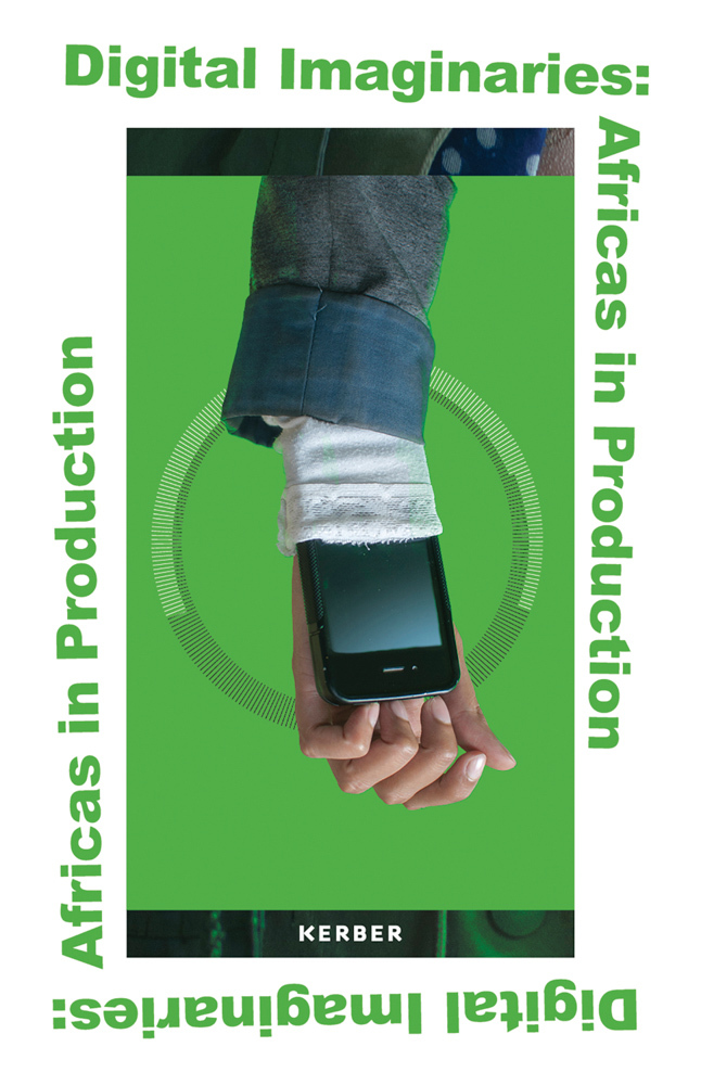 Digital Imaginaries  Africas in production /anglais