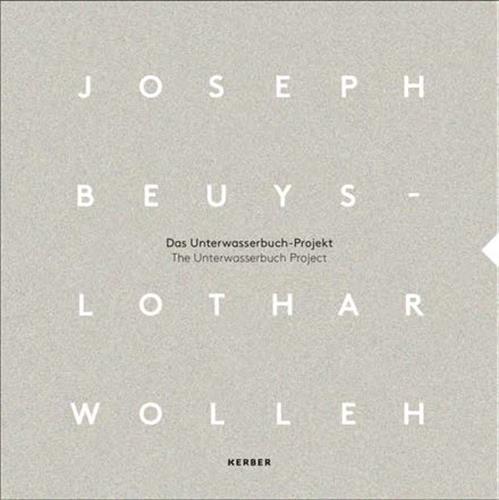 Joseph Beuys & Lothar Wolleh The Unterwasserbuch Project /anglais