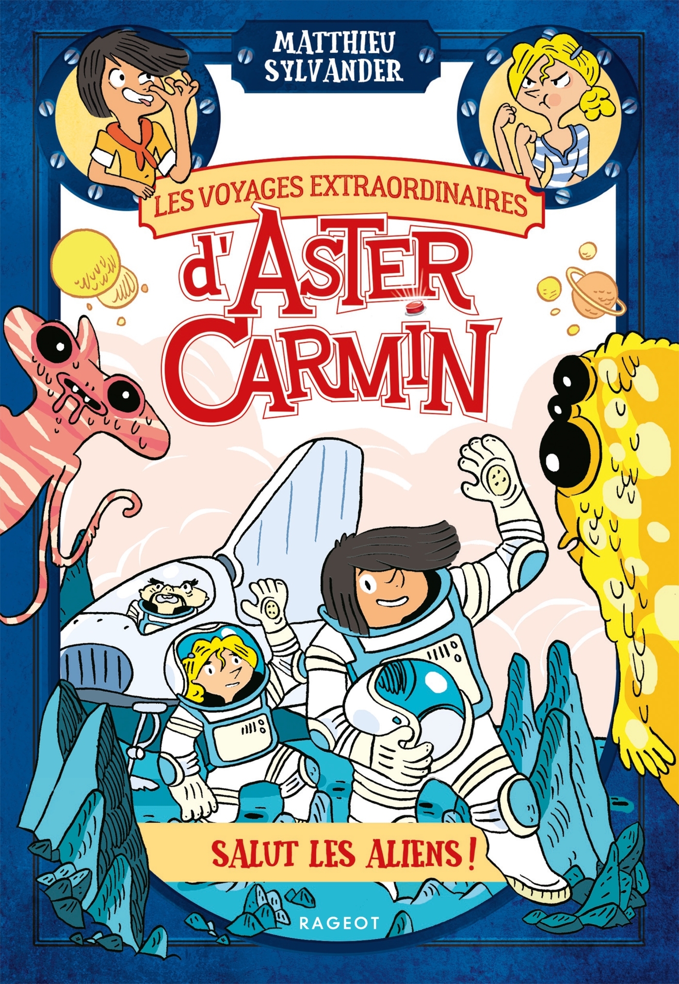 Les voyages extraordinaires d'Aster Carmin - Salut les aliens !