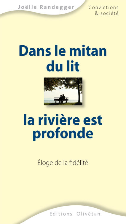 Dans le mitan du lit, la rivière est profonde. Eloge de la fidélité.