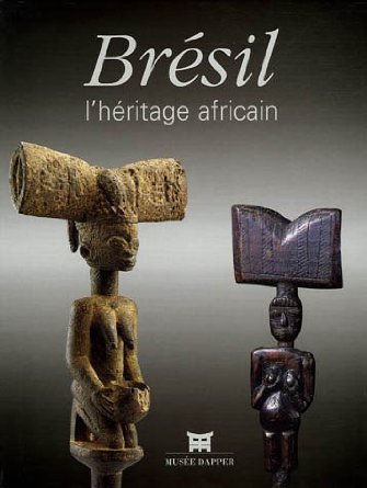 Brésil, l'héritage africain - [exposition, Paris, Musée Dapper, 22 septembre 2005-26 mars 2006]