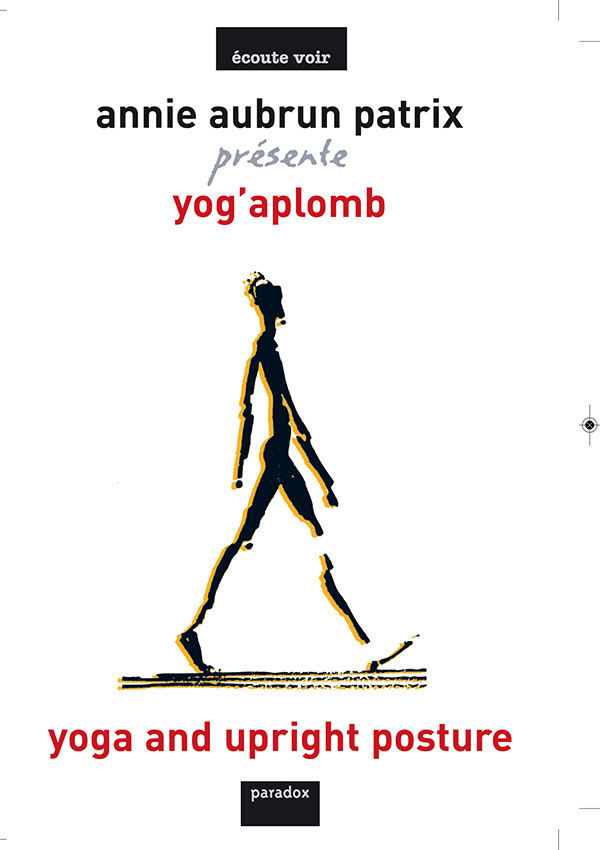 Yoga et aplomb : un yoga au quotidien : les 7 clés du bien-être en 7 chapitres Yoga and upright posture : yoga for everyday life : the 7 keys to well-being in 7 chapters