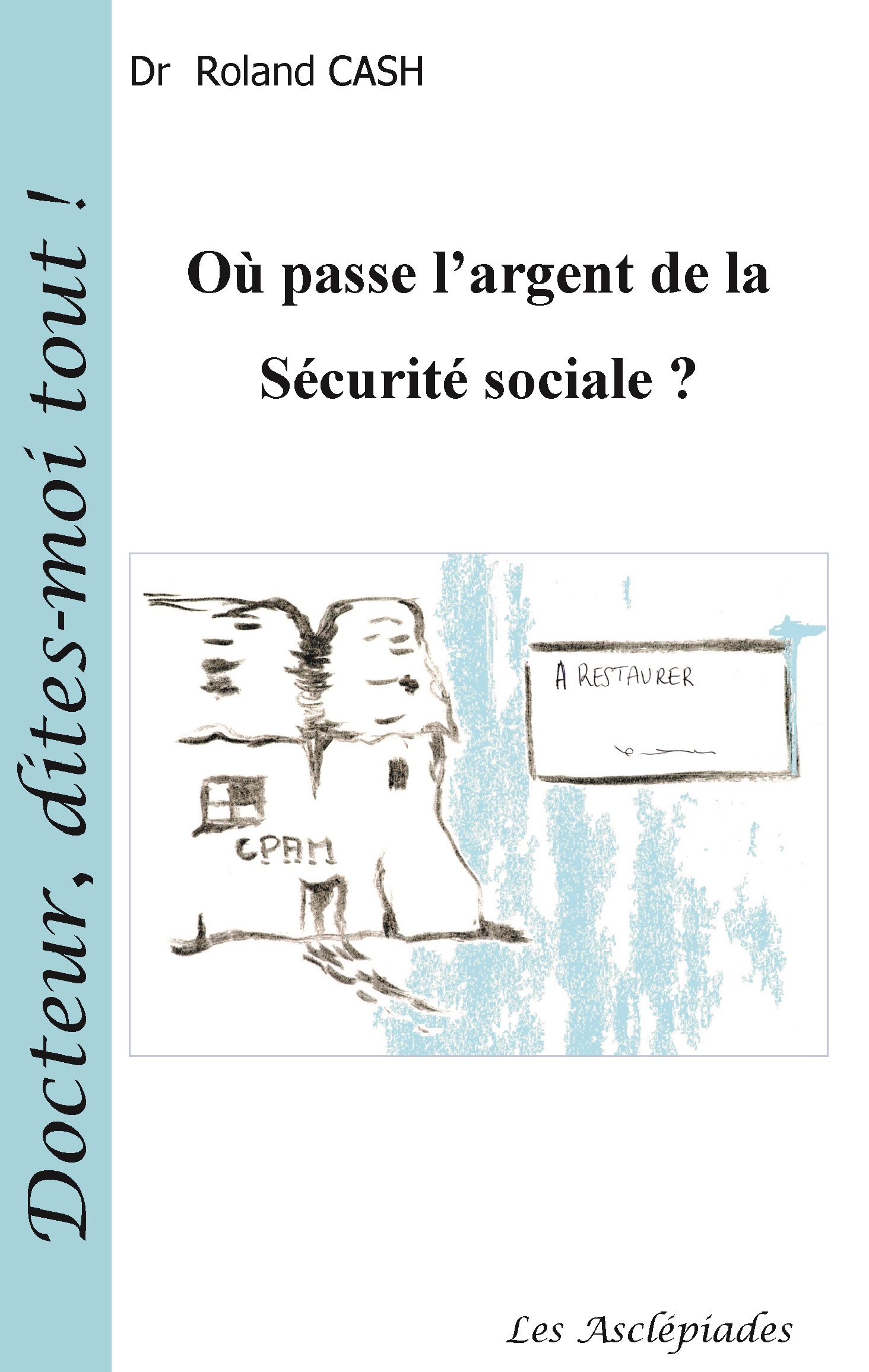 Où passe l'argent de la Sécurité Sociale ? 2ème Ed.