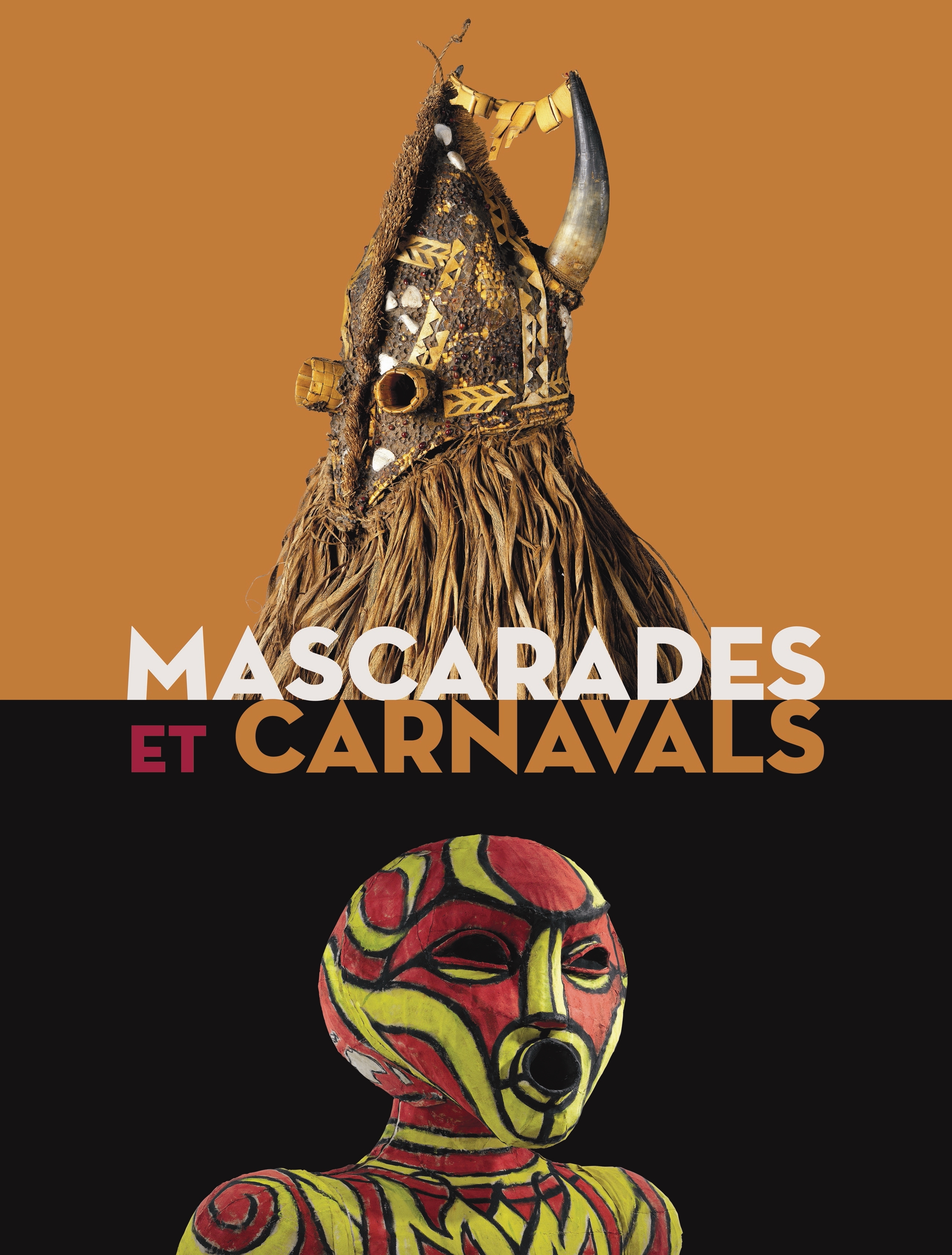 Mascarades et carnavals - [exposition, Paris, Musée Dapper, 5 octobre 2011-15 juillet 2012]