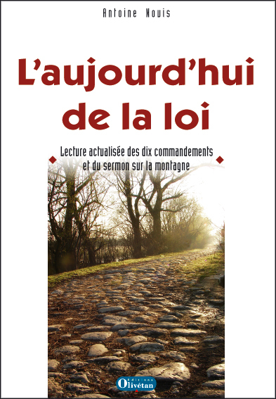L'aujourd'hui de la Loi. Lecture actualisée des 10 commendaments et du Sermon sur la montagne
