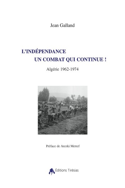 L'indépendance, un combat qui continue ! - Algérie, 1962-1974