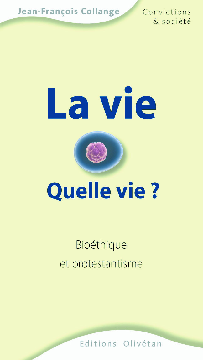 La vie, quelle vie ? Bioéthique et protestantisme