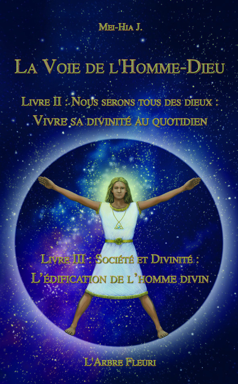 La voie de l'Homme-Dieu - Livres II et III - Vivre sa divinité au quotidien, l'édification de l'homme divin