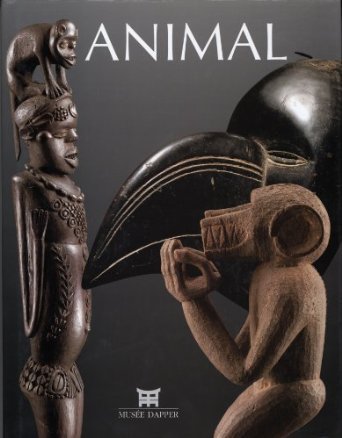 Animal - [exposition, Musée Dapper, Paris, 11 octobre 2007-20 juillet 2008]