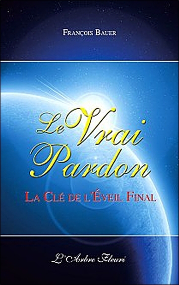 Le Vrai Pardon - La clé de l'Eveil final
