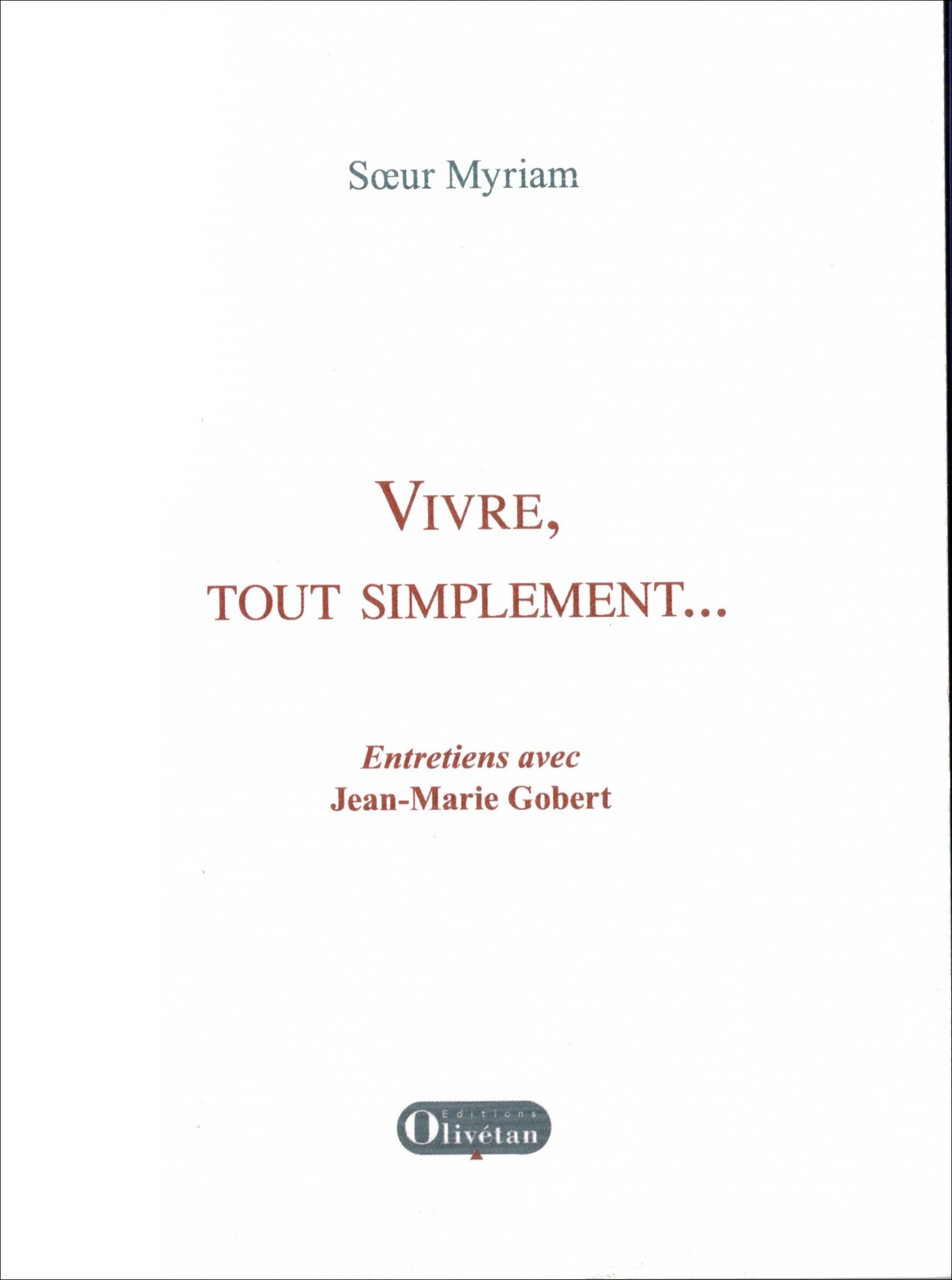 Vivre, tout simplement… Entretiens avec Soeur Myriam
