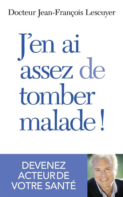 J'en ai assez de tomber malade !