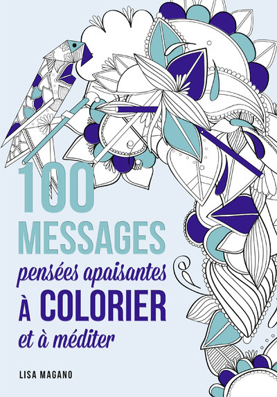 100 messages pensées apaisantes à colorier et à méditer