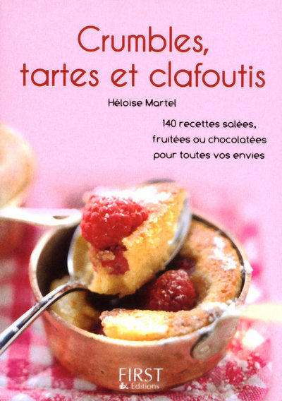 Petit livre de - Crumbles, tartes et clafoutis - 140 recettes salées, fruitées ou chocolatées pour toutes vos envies