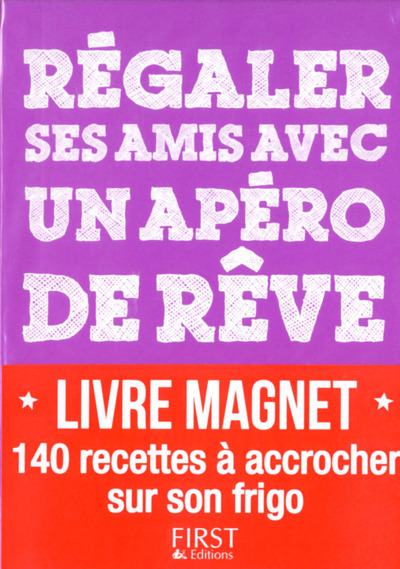 Le Petit livre de - Régaler ses amis avec un apéro de rêve - La collection aimantée
