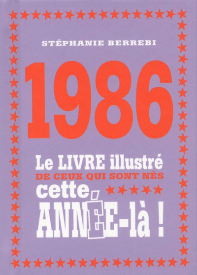 1986 Le livre illustré de ceux qui sont nés cette année-là