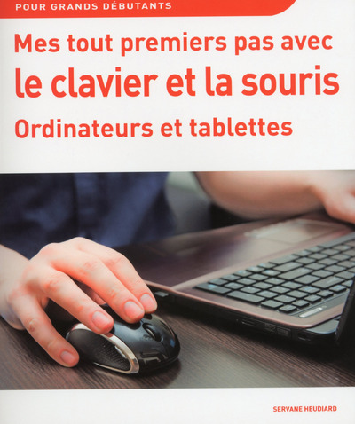Mes tout premiers pas avec le clavier et la souris ordinateurs et tablettes