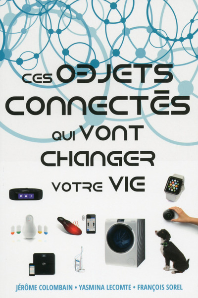 Ces Objets Connectés qui vont changer votre vie