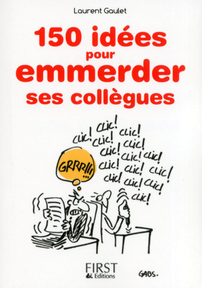 Le petit livre de - 150 idees pour emmerder ses collègues