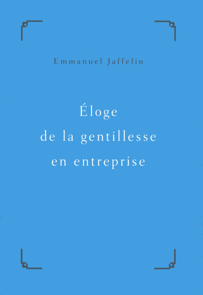 Éloge de la gentillesse en entreprise