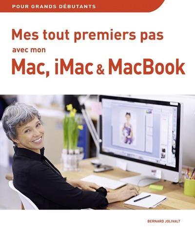 Mes tout premiers pas avec Mon Mac, iMac et MacBook