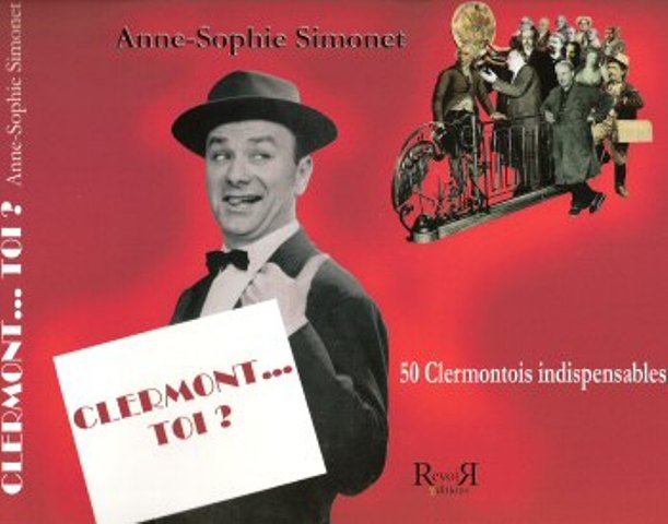 CLERMONT... TOI ?  50 Clermontois indispensables