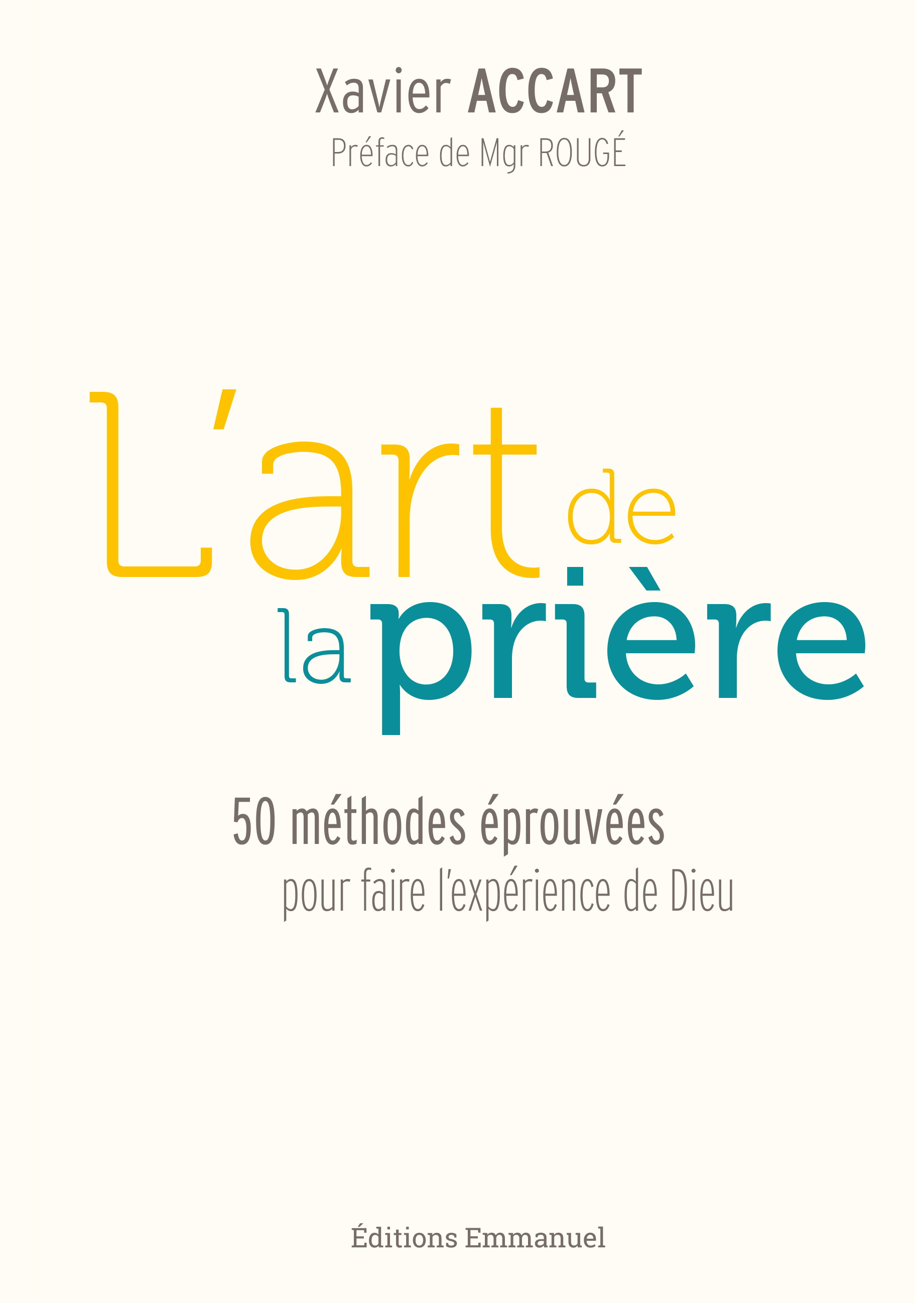 L'art de la prière - 50 méthodes éprouvées pour faire l'expérience de Dieu