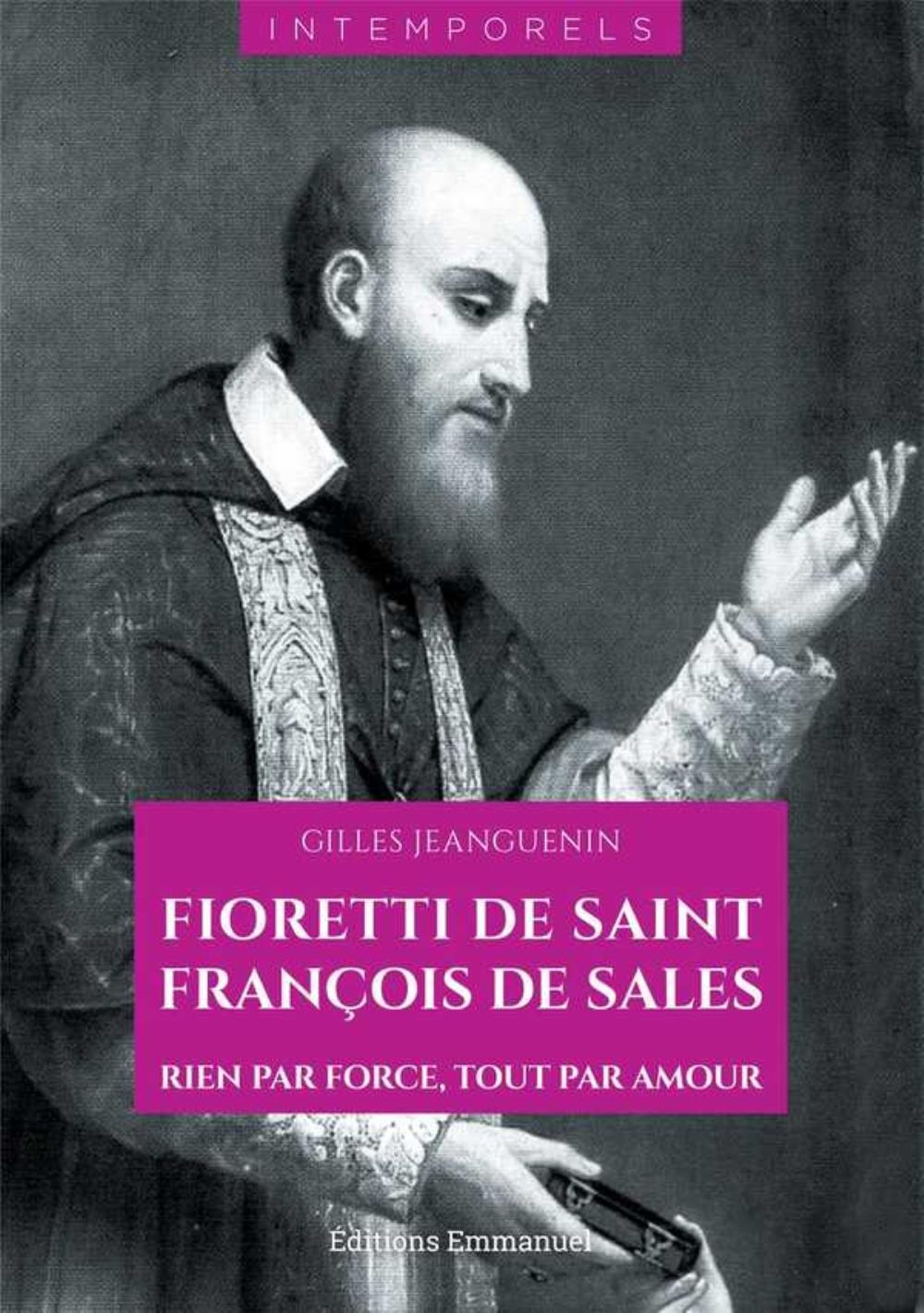 Fioretti de saint François de Sales - rien par force, tout par amour