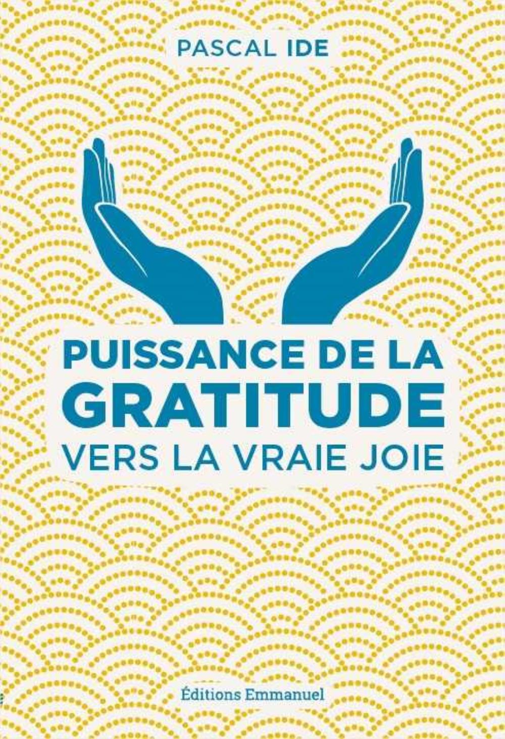 Puissance de la gratitude - vers la vraie joie