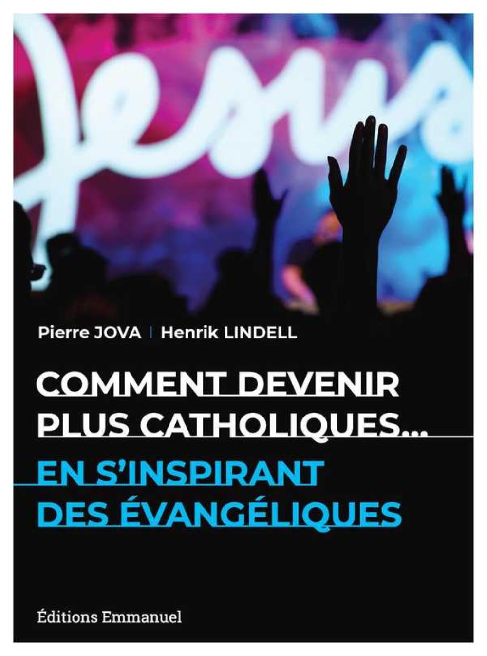 Comment devenir plus catholiques - en s'inspirant des évangéliques