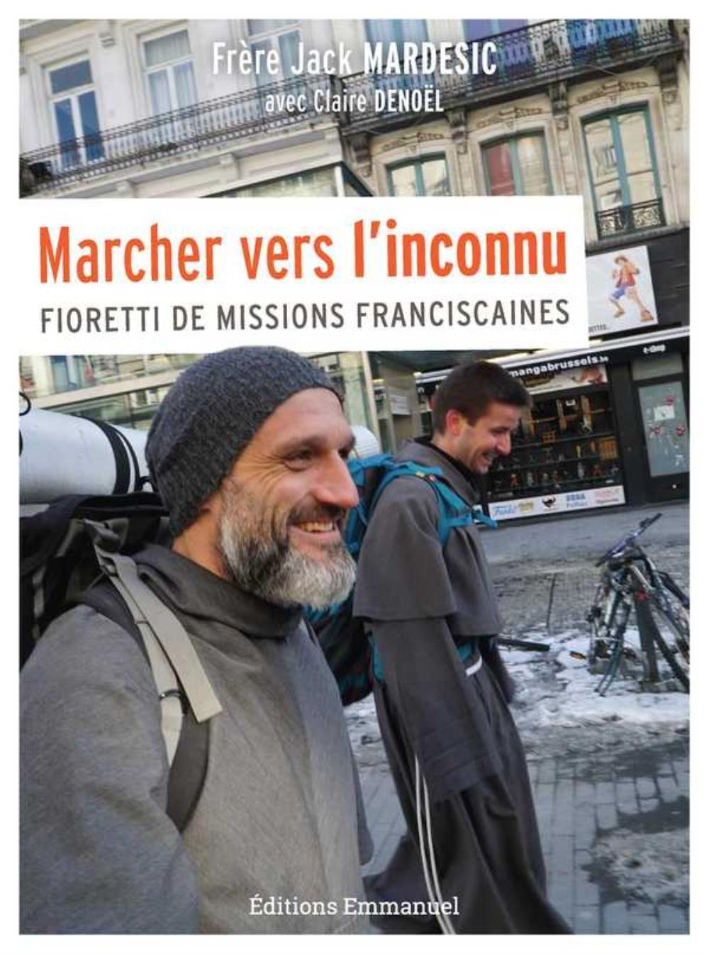 Marcher vers l'inconnu - fioretti de missions franciscaines