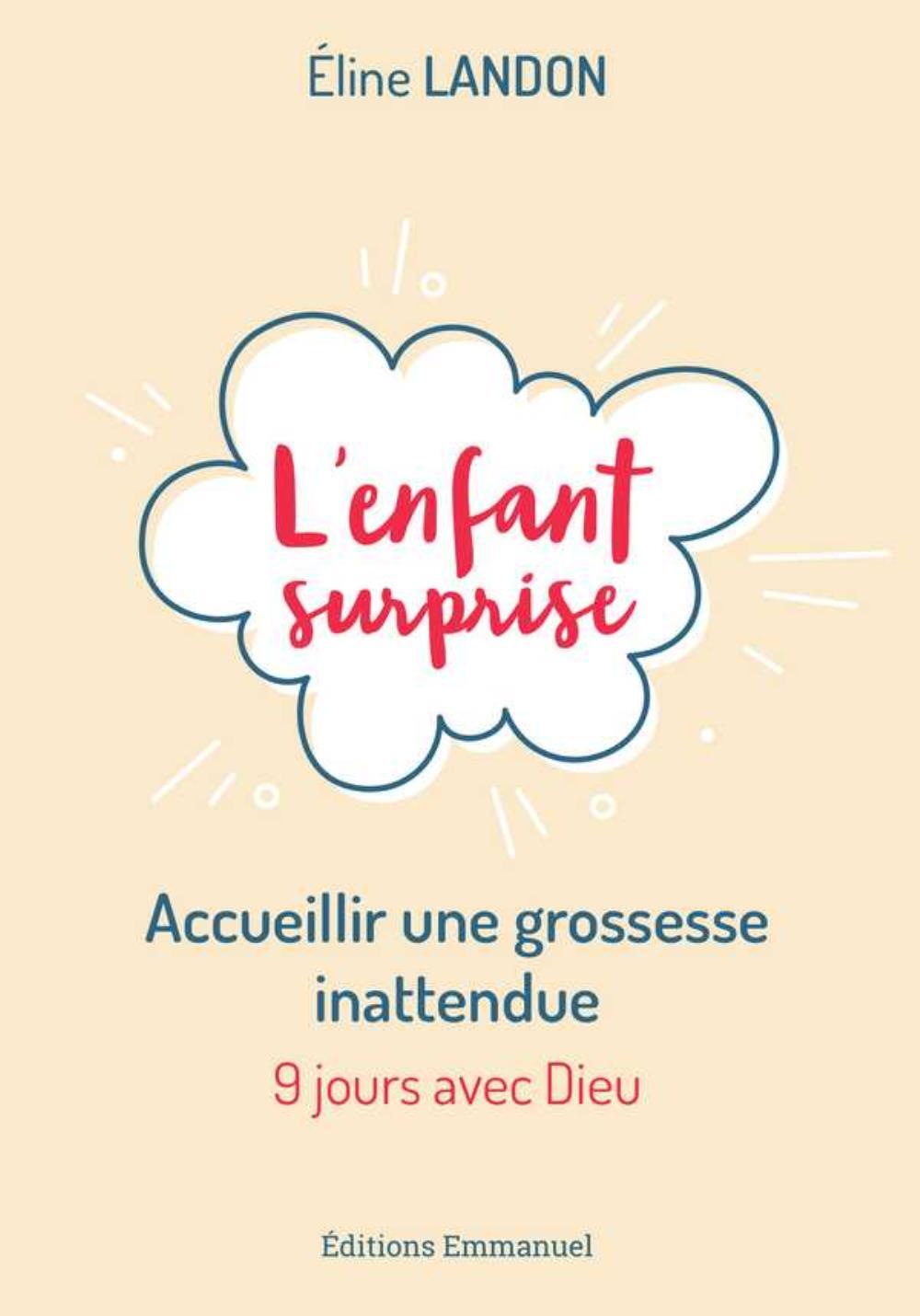 L'enfant surprise - accueillir une grossesse inattendue