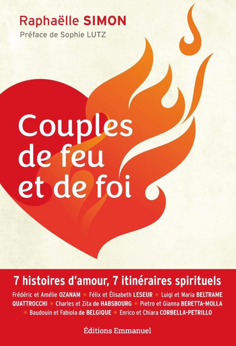 Couples de feu et de foi - 7 histoires d'amour, 7 itinéraires spirituels...