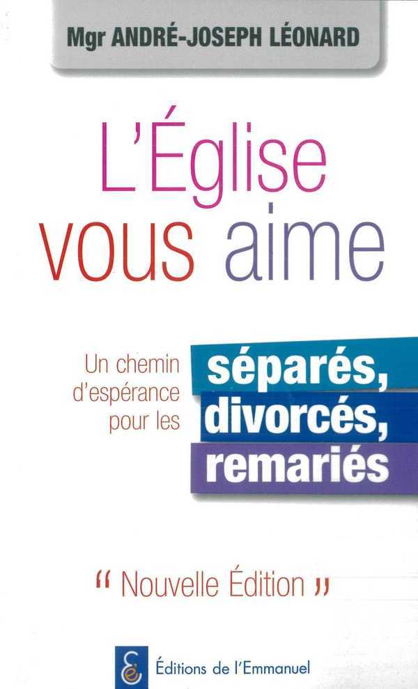 L'Eglise vous aime, un chemin d'espérance pour les séparés, divorcés, remariés
