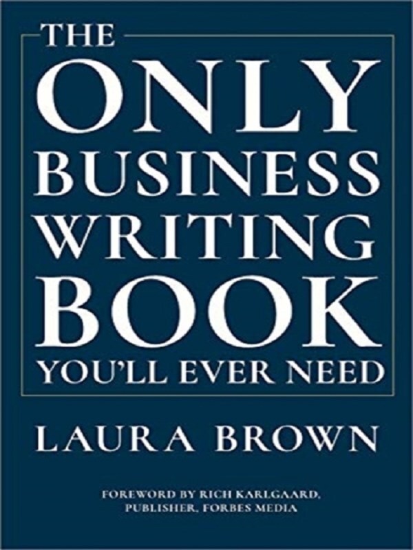 The Only Business Writing Book You'll Ever Need