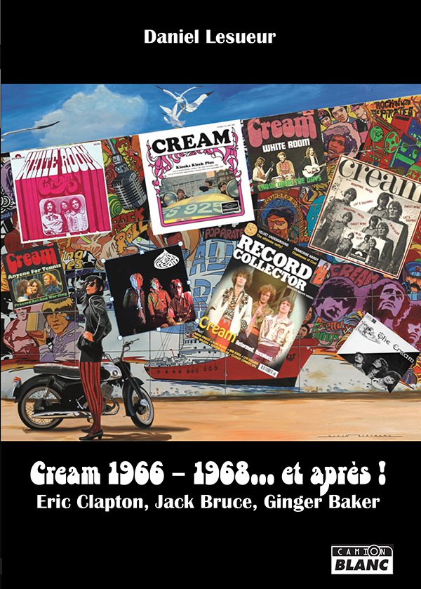 Cream 1966 – 1968... et après !