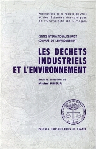 LES DECHETS INDUSTRIELS ET L'ENVIRONNEMENT EN DROIT COMPARE ET INTERN ATIONAL. SEMINIARE INTERNATION