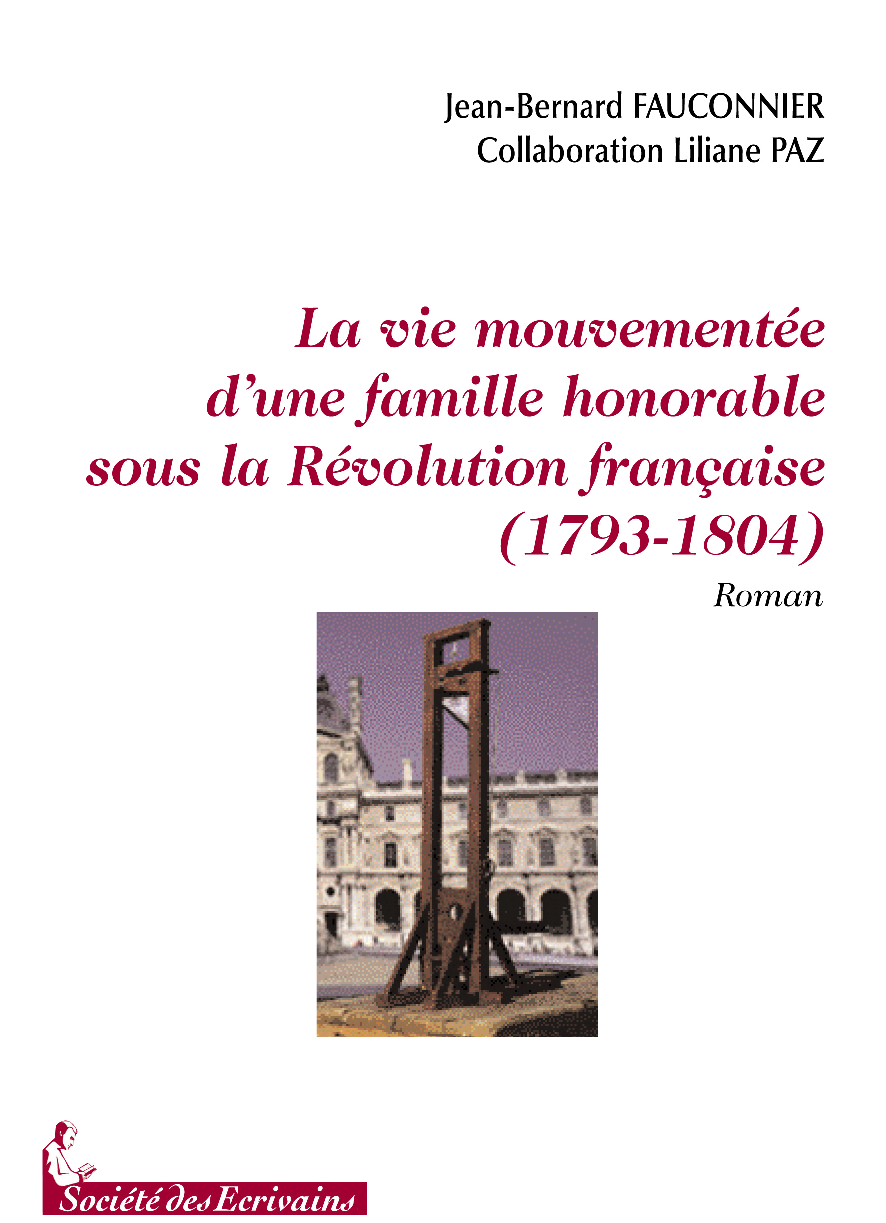 La vie mouvementée d'une famille honorable sous la Révolution française,1793-1804 - roman